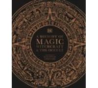 A History Of Magic Witchcraft And The Occult