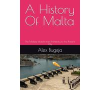 A History Of Malta: The Maltese Islands from Prehistory to the Present Day (World Histories)