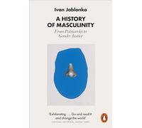 Historia de la masculinidad: del patriarcado a la justicia de género – Penguin Books