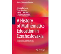 A History of Mathematics Education in Czechoslovakia: Ideologies and Practices