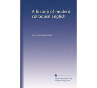 A history of modern colloquial English