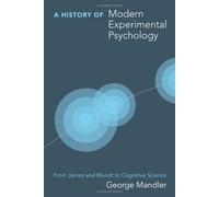 A History of Modern Experimental Psychology: From James and Wundt to Cognitive Science (Bradford Books)