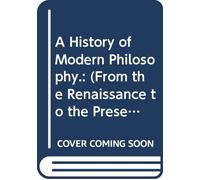 A History of Modern Philosophy.: (From the Renaissance to the Present) V. 2