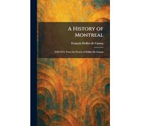 A History of Montreal: 1640-1672, From the French of Dollier De Casson