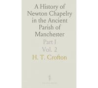 A History of Newton Chapelry in the Ancient Parish of Manchester: Part I