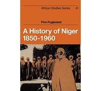 A History of Niger 1850-1960: 41 (African Studies, Series Number 41)