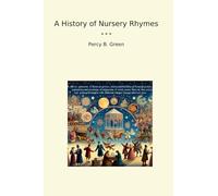 A History of Nursery Rhymes (Classic Books)