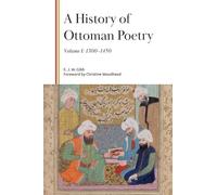 A History of Ottoman Poetry, Volume I: 1300-1450: 1 (Gibb Memorial Trust)
