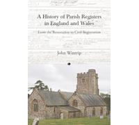 A History of Parish Registers in England and Wales: From the Restoration to Civil Registration
