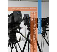 A History of Physical Video Formats: From 35mm to the 8K Frontier