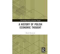 A History of Polish Economic Thought (The Routledge History of Economic Thought)