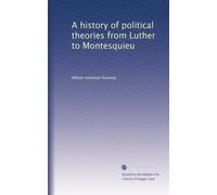 A history of political theories from Luther to Montesquieu
