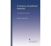 A history of political theories: From Rousseau to Spencer: Volume 1