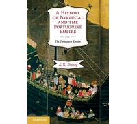 A History of Portugal and the Portuguese Empire, Volume Two: From Beginnings to 1807: The Portuguese Empire (Volume 2) (A History of Portugal and the Portuguese Empire 2 Volume Paperback Set)