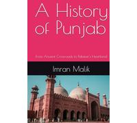 A History of Punjab: From Ancient Crossroads to Pakistan's Heartland