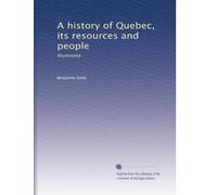 A history of Quebec, its resources and people: Illustrated.: Volume 2