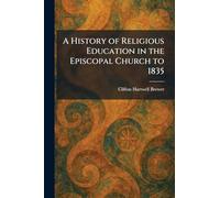 A History of Religious Education in the Episcopal Church to 1835