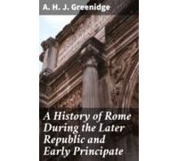 A History Of Rome During The Later Republic And Early Principate (eboo