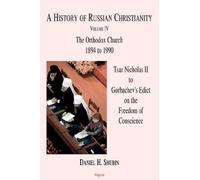 A History of Russian Christianity: Tsar Nicholas II to Gorbachev's Edict on the Freedom of Conscience by Daniel H. Shubin (2006-05-30)