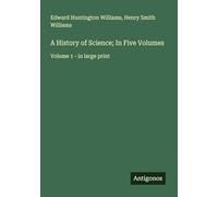 A History of Science; In Five Volumes: Volume 1 - in large print