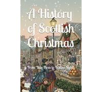 A History of Scottish Christmas: From Yule Fires to Festive Lights