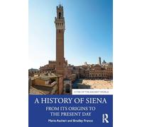 A History of Siena: From its Origins to the Present Day (Cities of the Ancient World)