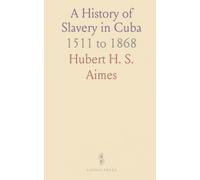 A History of Slavery in Cuba: 1511 to 1868