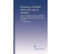 A history of South Africa for use in schools: comp. at the request of the Zuid-Afrikaanse taalbond, the Zuid-Afrikaanse onderwijzers unie, and the Afrikaanse Christelike vrouwen vereniging