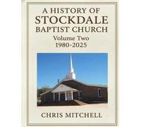 A History of Stockdale Baptist Church: Volume Two: 1980-2025