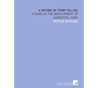 A History of Story-Telling: Studies in the Development of Narrative (1909)