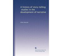 A history of story-telling, studies in the development of narrative