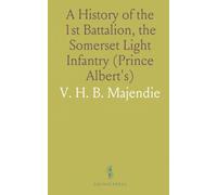 A History of the 1st Battalion, the Somerset Light Infantry (Prince Albert's): July 1st, 1916, to the End of the War