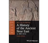 A History of the Ancient Near East ca. 3000 - 323 BC (Blackwell History of the Ancient World)