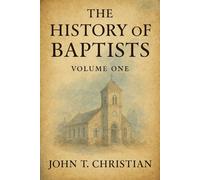 A History of the Baptist: Volume 1