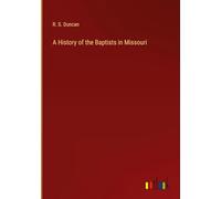A History of the Baptists in Missouri
