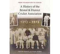 A History of the Bristol & District Cricket Association: From Foundation to League