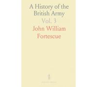 A History of the British Army: Second Part, From the Close of the Seven Years' War to the Second Peace of Paris; 1763-1793