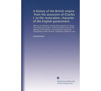 A history of the British empire, from the accession of Charles I. to the restoration; character of the English government.: With an introduction, ... Hume's statements relative to the: Volume 2