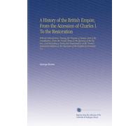 A History of the British Empire, From the Accession of Charles I. To the Restoration: With an Introduction, Tracing the Progress of Society, and of ... the Character of the English Government. V.3