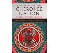 A History of the Cherokee Nation Volume 26 (New Directions in Native American Studies Series)