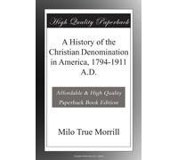 A History of the Christian Denomination in America, 1794-1911 A.D.