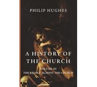A History of the Church: Volume III: The Revolt Against the Church