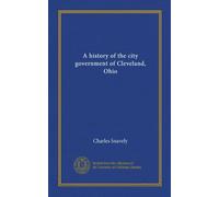 A history of the city government of Cleveland, Ohio