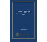 A history of the city government of Cleveland, Ohio