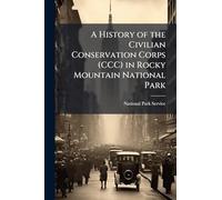 A History of the Civilian Conservation Corps (CCC) in Rocky Mountain National Park