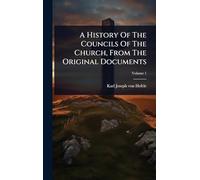 A History Of The Councils Of The Church, From The Original Documents