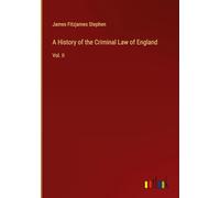 A History of the Criminal Law of England: Vol. II