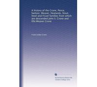 A history of the Crone, Pence, Switzer, Weaver, Heatwole, Stout, Steel and Fissel families from which are descended John S. Crone and Ella Weaver Crone. 2