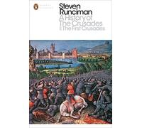 A History of the Crusades I: The First Crusade and the Foundation of the Kingdom of Jerusalem (Penguin Modern Classics)
