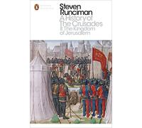 A History of the Crusades II: The Kingdom of Jerusalem and the Frankish East 1100-1187 (Penguin Modern Classics)